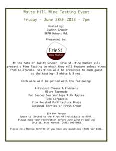 Waite Hill Wine Tasting Event Friday - June 28th7pm Hosted by: Judith Gruber 9870 Hobart Rd. Presented by: