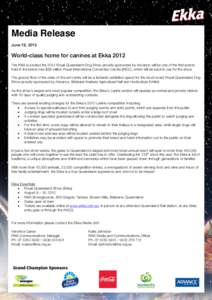 Media Release June 19, 2012 World-class home for canines at Ekka 2012 The RNA is excited the 2012 Royal Queensland Dog Show proudly sponsored by Advance will be one of the first events held in the brand new $59 million R
