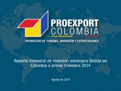 Reporte trimestral de inversión extranjera directa en Colombia a primer trimestre 2014 Agosto de 2014 “La Agencia Calificadora de Riesgo, Moody’s Investors Service, elevó la calificación de largo plazo en moneda 