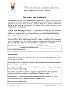 Ressources pédagogiques LOI SUR L’HARMONIE EN CLASSE Instructions pour le président Le président du comité est un parlementaire (sénateur ou député) qui joue un rôle clé. Il dirige les réunions de manière or