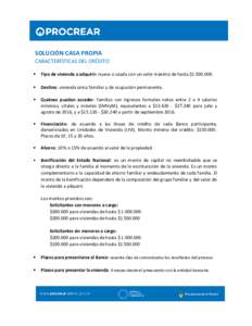 SOLUCIÓN CASA PROPIA CARACTERÍSTICAS DEL CRÉDITO  Tipo de vivienda a adquirir: nueva o usada con un valor máximo de hasta $.