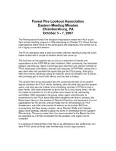 Forest Fire Lookout Association Eastern Meeting Minutes Chambersburg, PA October 5 - 7, 2007 The Pennsylvania Forest Fire Museum Association invited the FFLA to join their annual meeting program in Chambersburg on Octobe