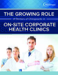 THE GROWING ROLE of Doctors of Chiropractic in ON-SITE CORPORATE HEALTH CLINICS