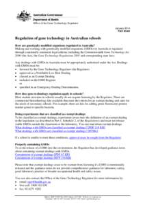 January 2014 Fact sheet Regulation of gene technology in Australian schools How are genetically modified organisms regulated in Australia? Making and working with genetically modified organisms (GMOs) in Australia is reg