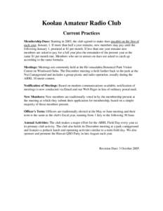 Koolau Amateur Radio Club Current Practices Membership Dues: Starting in 2003, the club agreed to make dues payable on the first of each year, January 1. If more than half a year remains, new members may pay until the fo