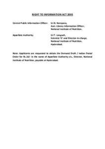 RIGHT TO INFORMATION ACT 2005 Central Public Information Officer: Sri B. Narayana, Asst. Library Information Officer, National Institute of Nutrition.