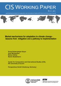 CIS WORKING PAPER Nr. 71 , 2011 published by the Center for Comparative and International Studies (ETH Zurich and University of Zurich)  Market mechanisms for adaptation to climate change lessons from mitigation and a pa