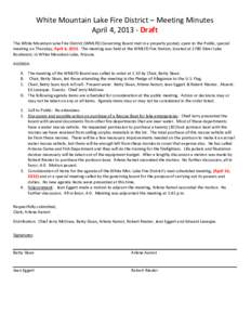 White Mountain Lake Fire District – Meeting Minutes April 4, [removed]Draft The White Mountain Lake Fire District (WMLFD) Governing Board met in a properly posted, open to the Public, special meeting on Thursday, April 4