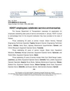 Dec. 18, 2014 FOR IMMEDIATE RELEASE News Contact: Kim Stich, ([removed]KDOT employees celebrate service anniversaries The Kansas Department of Transportation expresses its appreciation for