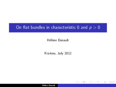 On flat bundles in characteristic 0 and p > 0 H´el`ene Esnault Krakow, JulyH´