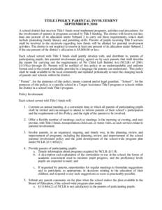 TITLE I POLICY PARENTAL INVOLVEMENT SEPTEMBER 9, 2010 A school district that receives Title I funds must implement programs, activities and procedures for the involvement of parents in programs assisted by Title I fundin