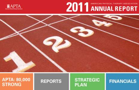 2011 Annual Report A m e r i c a n P h y s i c a l T h e r ap y A s s o c i at i o n APTA: 80,000 STRONG