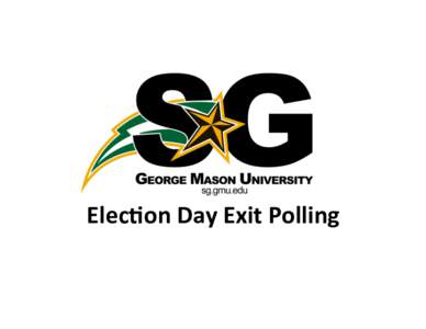 Elec%on	
  Day	
  Exit	
  Polling	
    Totals	
  for	
  President	
   Total	
  Sampled:	
  263	
   •  Barack	
  Obama:	
  207	
  	
   •  MiB	
  Romney:	
  45	
  	
  