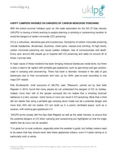 www.uklpg.org  HAPPY CAMPERS WARNED ON DANGERS OF CARBON MONOXIDE POISONING With the school summer holidays upon us, the trade association for the UK LP Gas industry (UKLPG) is issuing a timely warning to people planning