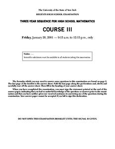 The University of the State of New York REGENTS HIGH SCHOOL EXAMINATION THREE - Y E A R S E Q U E N C E F O R H I G H S C H O O L M A T H E M A T I C S  COURSE III