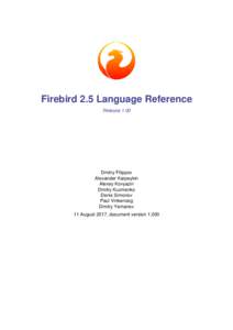 Firebird 2.5 Language Reference Release 1.00 Dmitry Filippov Alexander Karpeykin Alexey Kovyazin