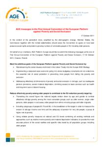 AGE messages to the First Annual Convention of the European Platform against Poverty and Social Exclusion 17 October 2011 In the context of the persistent crisis, amplified by the demographic change, Member States, the C