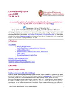 Catch-Up Briefing Report August 2015 Vol. 15, No. 4 An annotated compilation of selected Wisconsin health and health care news stories from June 3– August 11, 2015. Archived editions can be found here. Follow us on Twi