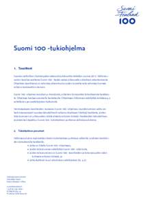 Suomi 100 -tukiohjelma 1. Tavoitteet Suomen valtiollisen itsenäisyyden satavuotisjuhlavuotta vietetään vuonnaValtioneuvoston kanslian asettama Suomi 100 -hanke vastaa juhlavuoden ohjelman rakentamisesta. Ohjelm