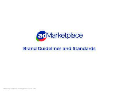 Brand Guidelines and Standards  adMarketplace Brand Identity & Style Guide, 2016 THE ADMARKETPLACE LOGO