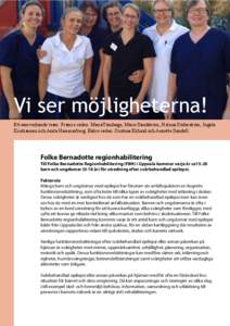 Vi ser möjligheterna! Ett samverkande team. Främre raden: MariaTörnhage, Marie Sandström, Helena Söderström, Ingela Kristiansen och Anita Hammarberg. Bakre raden: Cristina Eklund och Annette Sondell. Folke Bernadot