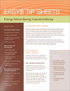 EASY$ TIP SHEETS Energy Advice Saving Yukoners Money Quick Links The 4 types of water heaters •	 Storage tank water heaters •	 Tankless water heaters