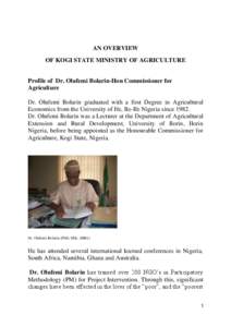 AN OVERVIEW OF KOGI STATE MINISTRY OF AGRICULTURE Profile of Dr. Olufemi Bolarin-Hon Commissioner for Agriculture Dr. Olufemi Bolarin graduated with a first Degree in Agricultural Economics from the University of Ife, Il