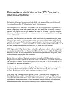 Chartered Accountants Intermediate (IPC) Examination result announced today Vishakha Sharma The Institute of Chartered Accountants of India (ICAI) today announced the result of Chartered Accountants Intermediate (IPC) Ex