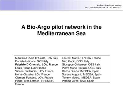 4th Euro-Argo Users Meeting NOC, Southampton, UK, [removed]June 2013 A Bio-Argo pilot network in the Mediterranean Sea