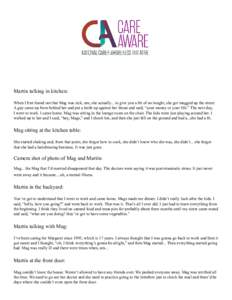 Martin talking in kitchen: When I first found out that Mag was sick, um, she actually... to give you a bit of an insight, she got mugged up the street. A guy came up from behind her and put a knife up against her throat 