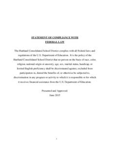 STATEMENT OF COMPLIANCE WITH FEDERAL LAW The Hartland Consolidated School District complies with all Federal laws and regulations of the U.S. Department of Education. It is the policy of the Hartland Consolidated School 