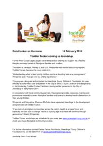 Good tucker on the menu  14 February 2014 Toddler Tucker coming to Joondalup Former West Coast Eagles player David Wirrpanda is dishing out support for a healthy