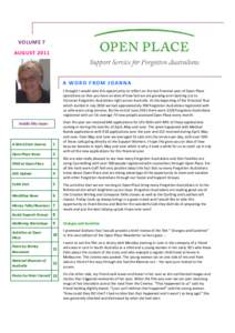 VOLUME 7 AUGUST 2011 A WORD FROM JOANNA I thought I would take this opportunity to reflect on the last financial year of Open Place operations so that you have an idea of how fast we are growing and reaching out to