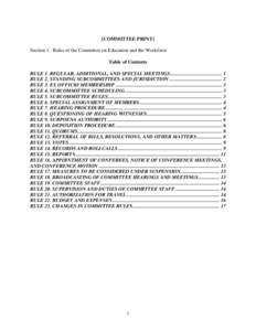 [COMMITTEE PRINT] Section 1. Rules of the Committee on Education and the Workforce Table of Contents RULE 1. REGULAR, ADDITIONAL, AND SPECIAL MEETINGS ......................................... 1 RULE 2. STANDING SUBCOMMI