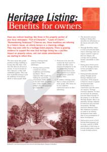 Heritage Listing: Benefits for owners Have you noticed headings like these in the property section of your local newspaper: “Full of Character”, “Loads of Charm”, “Remembering Yesteryear”? Chances are, these 