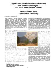 Upper South Platte Watershed Protection and Restoration Project Pike & San Isabel National Forests Annual Report 2002 A Year of Fire & Recovery