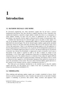 1 Introduction 1.1 RANDOM SIGNALS AND NOISE In (electrical) engineering one often encounters signals that do not have a precise mathematical description, since they develop as random functions of time. Sometimes this ran