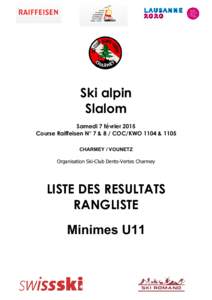 Ski alpin Slalom Samedi 7 février 2015 Course Raiffeisen N° 7 & 8 / COC/KWO 1104 & 1105 CHARMEY / VOUNETZ Organisation Ski-Club Dents-Vertes Charmey