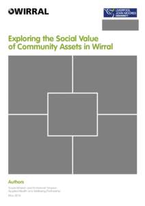 WIRRAL Exploring the Social Value of Community Assets in Wirral Authors Gayle Whelan and Dr Hannah Timpson