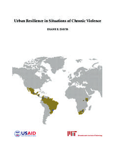 Urban Resilience in Situations of Chronic Violence DIANE E. DAVIS Urban Resilience in Situations of Chronic Violence Final Report May 2012