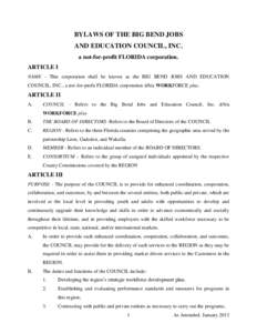 BYLAWS OF THE BIG BEND JOBS AND EDUCATION COUNCIL, INC. a not-for-profit FLORIDA corporation. ARTICLE I NAME - This corporation shall be known as the BIG BEND JOBS AND EDUCATION COUNCIL, INC., a not-for-profit FLORIDA co