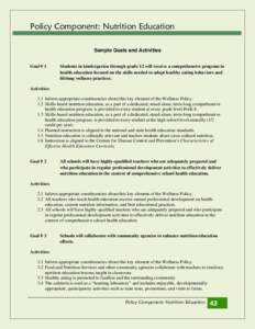 Policy Component: Nutrition Education Sample Goals and Activities Goal # 1 Students in kindergarten through grade 12 will receive a comprehensive program in health education focused on the skills needed to adopt healthy 