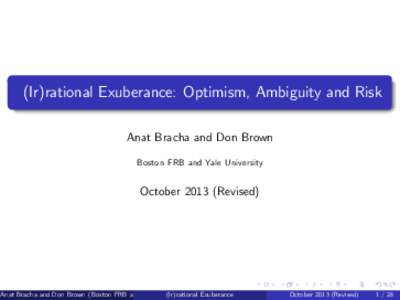 (Ir)rational Exuberance: Optimism, Ambiguity and Risk Anat Bracha and Don Brown Boston FRB and Yale University October[removed]Revised)