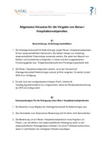 Allgemeine Hinweise für die Vergabe von Reise-/ Hospitationsstipendien §1 Beschreibung, Verleihungsmodalitäten 1. Die Arbeitsgemeinschaft für Kieferchirurgie vergibt Reise-/ Hospitationsstipendien für den wissenscha