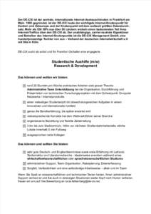 Der DE-CIX ist der zentrale, internationale Internet-Austauschknoten in Frankfurt am Main[removed]gegründet, ist der DE-CIX heute der wichtigste Internet-Knotenpunkt für Zentral- und Osteuropa und der Knotenpunkt mit dem