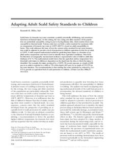 Adapting Adult Scald Safety Standards to Children Kenneth R. Diller, Scd Scald burns by domestic tap water constitute a painful, potentially debilitating, and sometimesfatal form of thermal injury. In this setting, the v