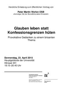 Herzliche Einladung zum öffentlichen Vortrag von  Pater Martin Werlen OSB ehemaliger Abt der Benediktinerabtei Einsiedeln  Glauben leben statt