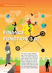 Ontwikkeling financiële functie  Finance Function 3.0? Het wordt al langer aangekondigd, maar de financiële schandalen en de daarop volgende recessie gooiden roet in het eten. Maar nu gaat het toch echt gebeuren: de br