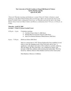 The University of North Carolina at Chapel Hill Board of Visitors Spring Meeting Agenda April 29-30, 2010 *Dress for Thursday meetings and barbecue is casual. Dress for Friday is business casual. Parking is at the Rams H