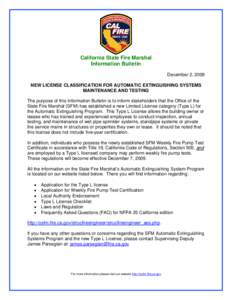 California State Fire Marshal Information Bulletin December 2, 2009 NEW LICENSE CLASSIFICATION FOR AUTOMATIC EXTINGUISHING SYSTEMS MAINTENANCE AND TESTING The purpose of this Information Bulletin is to inform stakeholder